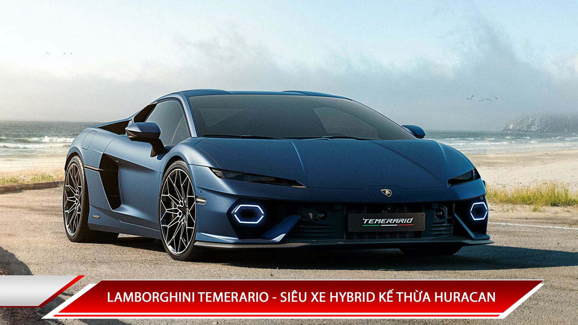 LAMBORGHINI TEMERARIO - SIÊU XE HYBRID KẾ THỪA HUYỀN THOẠI HURACAN